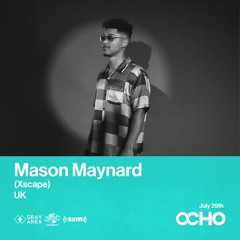 Mason Maynard - Exclusive Set for OCHO by Gray Area [7/23]