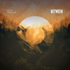 Klur Trilucid - Between