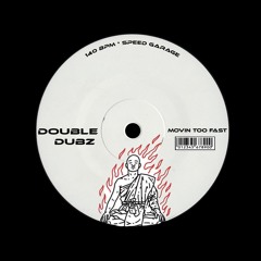 Double Dubz - Movin' Too Fast