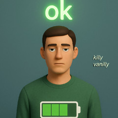 ok - killyvanilly - LATEST RELEASE !!