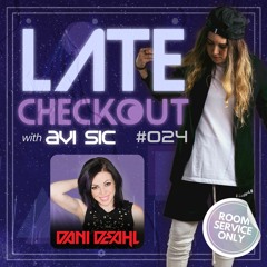 DANI DEAHL | LATE CHECKOUT | EPISODE 024 | HOSTED BY AVI SIC
