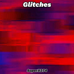 SuperX274 - Glitches