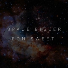 Space Bigler - Leon Sweet - SHORTENED PREVIEW