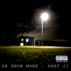 Da Snow Mane (Part II)