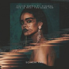 Calvin Harris Ft. Rihanna - This Is What You Came For (Scimemi RMX) * FILTERED DUE TO THE COPYRIGHT