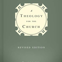 download KINDLE 📙 A Theology for the Church by  Dr. Daniel L. Akin,Albert Mohler,Dr.