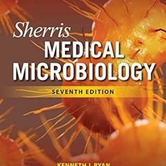 DOWNLOAD EBOOK 📙 Sherris Medical Microbiology, Seventh Edition by Kenneth J. RyanNaf