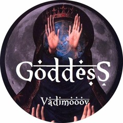 VadimoooV - GoddesS (Original Mix)