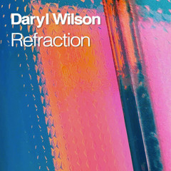 Daryl Wilson - Refraction