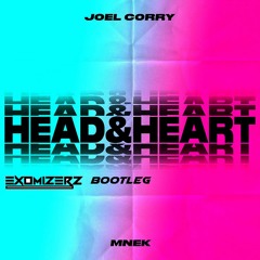 Joel Corry X MNEK - Head & Heart (Exomizerz Hardstyle bootleg)