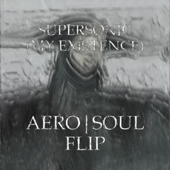 Super Sonic (My Existence) [Aero Soul Flip]