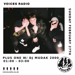 PLUS ONE W/ DJ MUDAK 2000 On Voices Radio -  27 February 2022