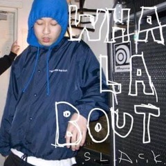 S.L.A.C.K. - WHALABOUT?