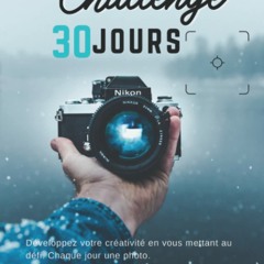 Photo Challenge 30 JOURS - Un jour une photo - Apprendre la photographie (French Edition)  téléchargement epub - MptpTXhI5x