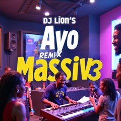 Ayo Remix Massiv3 By Dj Lion'S Gouyad