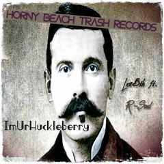 ImUrHuckleberry (Horny Beach Trash Records) Levi5th ft R-Soul