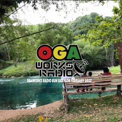 OGAWORKS RADIO BURN BABYLON February 2022