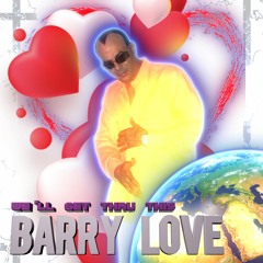 We'll Get Thru This   BARRY LOVE