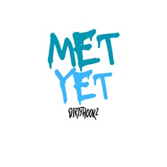 Met Yet