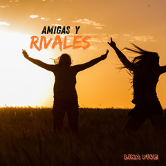AMIGAS Y RIVALES