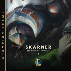 Skarner, The Primordial Sovereign