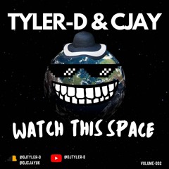 TYLER - D & CJAY - WATCH THIS SPACE VOLUME 2