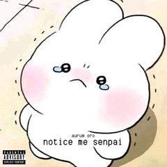 NOTICE ME SENPAI