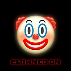 CLOWNED ON (By DropLikeAnECake**)