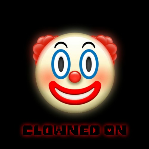 CLOWNED ON