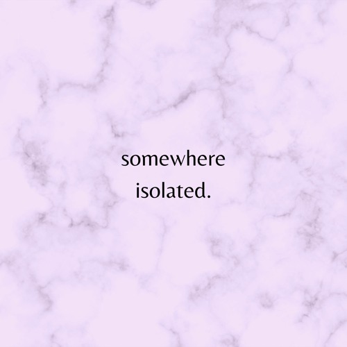 Somewhere Isolated