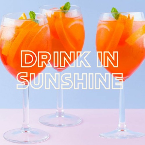 DRINK IN SUNSHINE - session 1