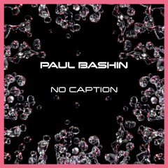 Paul Bashin - No Caption