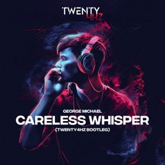 George Michael - Careless Whisper (Twenty4HZ Bootleg) BUY=FREE DOWNLOAD