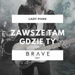 Lady Pank - Zawsze Tam Gdzie Ty (Brave Edit)