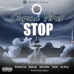 Covid 19 Official Audio Music Corona Virus Brando, Zipenty, Ayila Ibile, Skyllo, Jay King