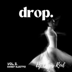 Dj Chris Rod "DROP." - Vol.3 "Sweet electro"