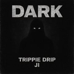 Trippie Drip X J I - Dark