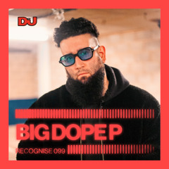 Recognise 099: Big Dope P