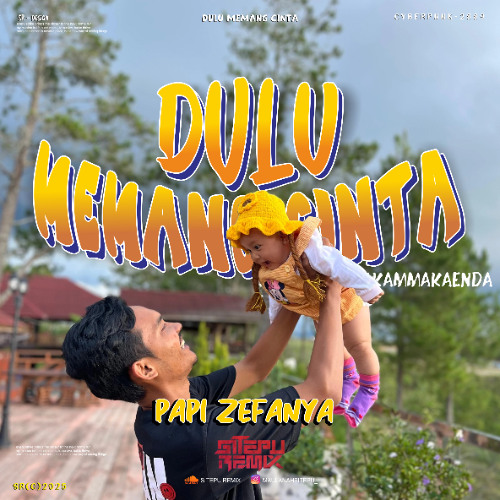 SR - DULU MEMANG CINTA ( PAPI ZEFANYA ) #KAMMAKAENDA