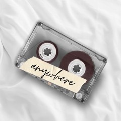 anywhere (prod. BeatsbyDutchRevz  X 1dntknw)