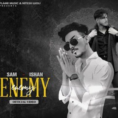 ENEMY - Sam Narula X Ishan Bagga