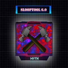 MYTH - SLOOPTOOL 6.0 (Uptempo Mixtape)