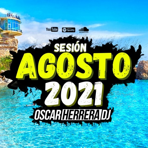 Stream Sesion AGOSTO VERANO 2021 MIX (Reggaeton, Comercial, Trap, Flamenco)  DESCARGA GRATIS by OscarHerreraDJ | Listen online for free on SoundCloud
