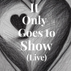 It Only Goes to Show (Live) by Dave Hanrahan.m4a (Mastered) High Pass