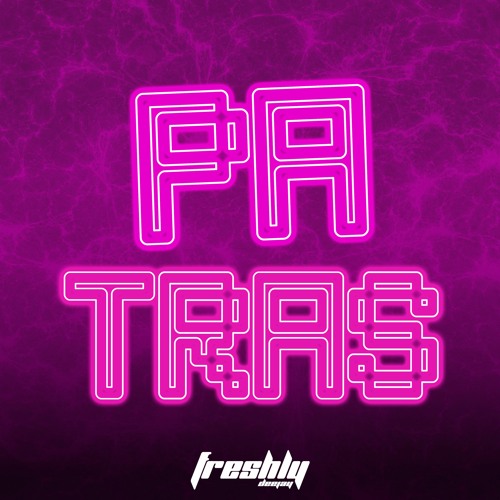 DJ Freshly - Pa' Tras (Original Tribal Mix)