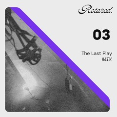Rotared. 03mix | The Last Play