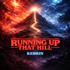 KEBRIN - Running up that hill NEWSTYLE RMX