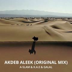 A - Slam & K.A.E & GALAL - Akdeeb Alaak (Original Mix)