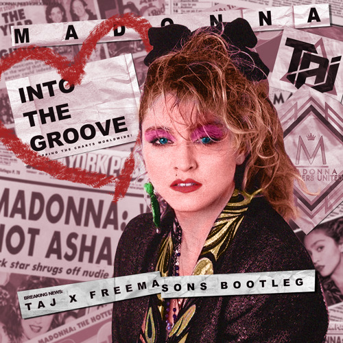 Madonna - Into The Groove (TAJ x Freemasons Bootleg)