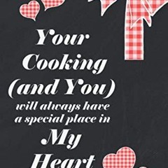 ❤pdf Your Cooking (And You) Will Always Have A Special Place In My Heart: